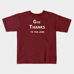 GIVE THANKS TO THE LORD Kids T-Shirt